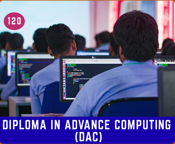DIPLOMA IN ADVANCE COMPUTING (DAC)