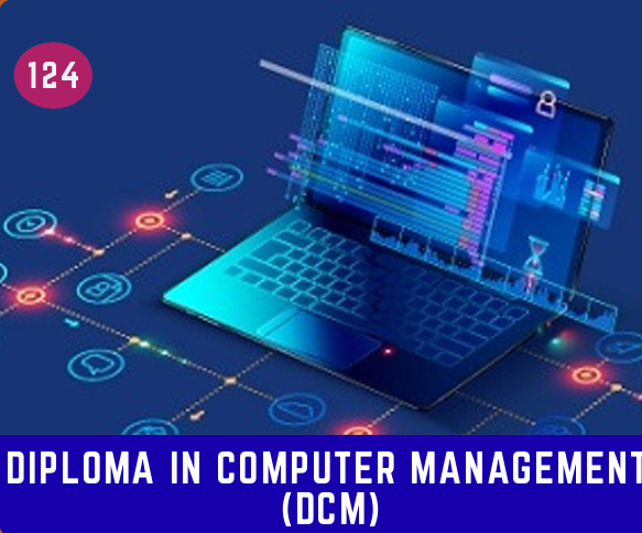 DIPLOMA IN COMPUTER MANAGEMENT (DCM)