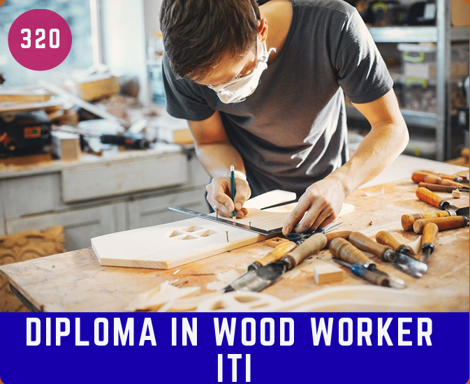 DIPLOMA IN WOOD WORKER ITI