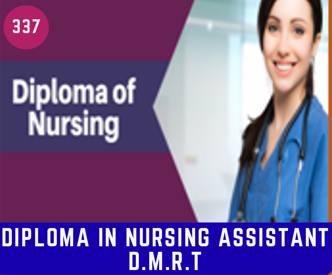 DIPLOMA IN NURSING ASSISTANT D.M.R.T