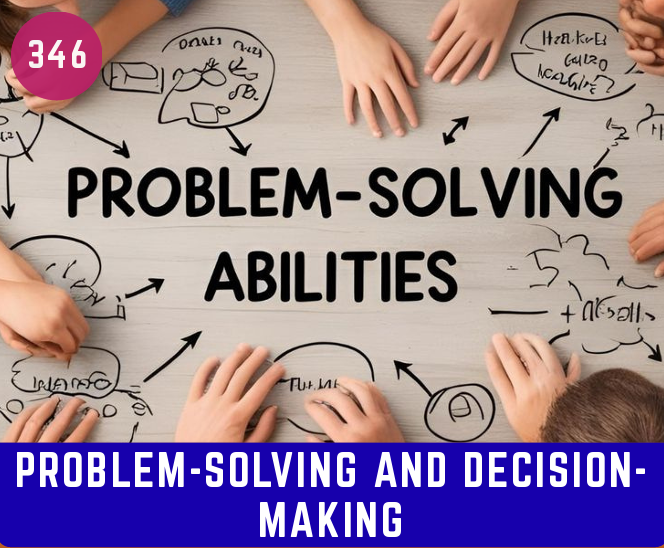 PROBLEM-SOLVING AND DECISION-MAKING